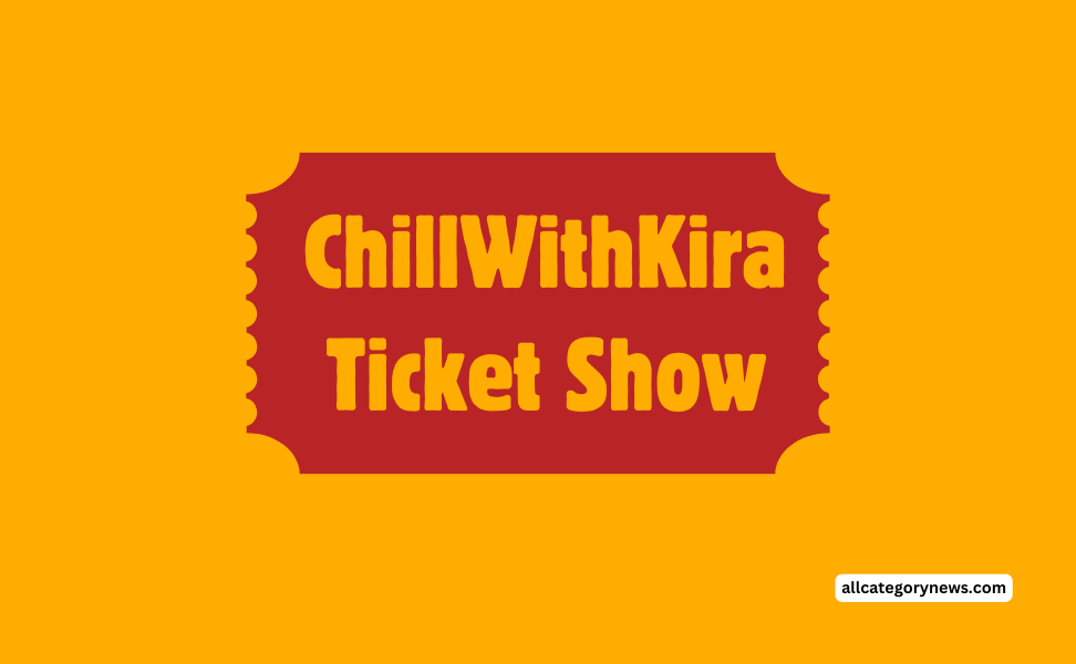 ChillWithKira Ticket Show